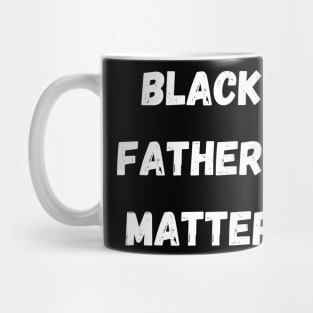 BLACK FATHERS MATTER, Gift For Dad Fathers day gift Mug